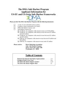 The DMA Safe Harbor Program Applicant Information for US-EU and US-Swiss Safe Harbor Frameworks Please provide The DMA Safe Harbor Program with the following documents: A copy of your safe harbor privacy policy;