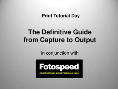 Print Tutorial Day  The Definitive Guide from Capture to Output in conjunction with