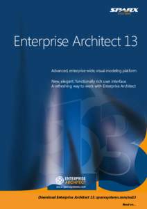 Enterprise Architect 13 Advanced, enterprise-wide, visual modeling platform New, elegant, functionally rich user interface A refreshing way to work with Enterprise Architect  www.sparxsystems.com