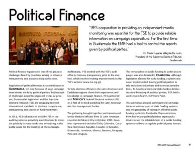Political Finance “IFES cooperation in providing an independent media monitoring was essential for the TSE to provide reliable information on campaign expenditure. For the first time in Guatemala the EMB had a tool to 