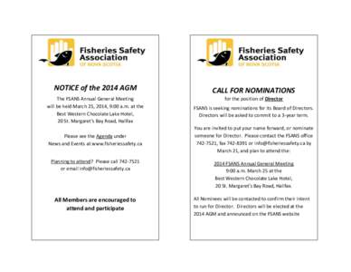 NOTICE of the 2014 AGM  CALL FOR NOMINATIONS The FSANS Annual General Meeting will be held March 25, 2014, 9:00 a.m. at the