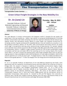 Transportation Center Seminar……..  Green Urban Freight Strategies in the New Mobility Era Dr. Jie (Jane) Lin Associate Professor, Civil and