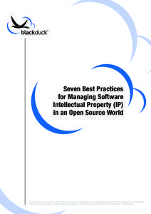 Seven Best Practices for Managing Software Intellectual Property (IP) in an Open Source World  © [removed]Black Duck®, Know Your Code®, Ohloh®, SpikeSource®, Spike®, and the Black Duck logo are registered trademar