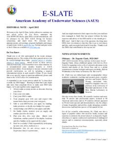 E-SLATE American Academy of Underwater Sciences (AAUS) EDITORIAL NOTE – April 2015 Welcome to the April E-Slate. In this edition we continue our new article series, Do You Know, announce the AAUS/OWUSS intern, open SDL