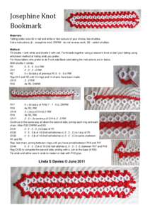 Josephine	Knot	 Bookmark	 Materials: Tatting cotton size 20 in red and white or two colours of your choice, two shuttles. Extra instructions: jk - Josephine knot, DNRW - do not reverse work, SS - switch shuttles Method: