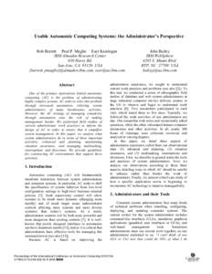 Usable Autonomic Computing Systems: the Administrator’s Perspective Rob Barrett Paul P. Maglio Eser Kandogan IBM Almaden Research Center 650 Harry Rd. San Jose, CA[removed]USA {barrett, pmaglio}@almaden.ibm.com, eser@us.