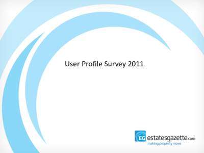 User Profile Survey 2011  User Profile Survey Explained Background • The following slides have been taken from our User Profile