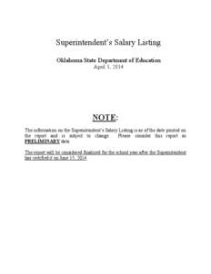 Superintendent’s Salary Listing Oklahoma State Department of Education April 1, 2014 NOTE: The information on the Superintendent’s Salary Listing is as of the date printed on