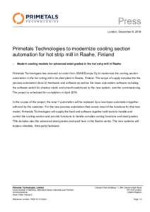 Press London, December 8, 2016 Primetals Technologies to modernize cooling section automation for hot strip mill in Raahe, Finland 