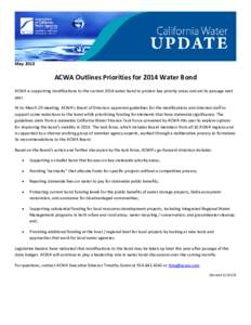 May 2013    ACWA Outlines Priorities for 2014 Water Bond ACWA is supporting modifications to the current 2014 water bond to protect key priority areas and aid its passage next  year. 