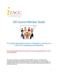 DD Council Member Guide  For people appointed to serve or interested in serving on a Council for Developmental Disabilities This guide provides information about the role and responsibilities of a DD Council Member.