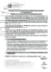 Hinweise zum Vorschlag einer Schülerin/eines Schülers zur Teilnahme am Programm der Deutschen SchülerAkademie 2018 Bei der Deutschen SchülerAkademie handelt es sich um ein außerschulisches Programm zur Förderung be