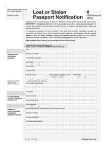 Use this form to report the loss or theft of a passport. Please write only within the white boxes. IMPORTANT: Completing this form will not provide you with a replacement passport. To replace your passport you will need 