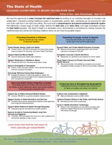 The State of Health CO LO RADO ’S CO M M ITM EN T TO BECO M E THE HEALTHIEST STATE O ffice of Gov. John Hickenlooper, April[removed]We have the opportunity to make Colorado the healthiest state by building on our colle