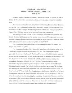 PORT OF LEWISTON MINUTES OF SPECIAL MEETING June 20, 2014 A special meeting of the Port of Lewiston Commission was held at 7:00 a.m. on June 20, 2014, at the Port of Lewiston Administrative offices, Lewiston, Idaho, purs