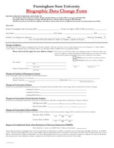 Framingham State University  Biographic Data Change Form RETURN FORM WITH ORIGINAL SIGNATURE TO: If an Employee: Human Resources Office, Dwight Hall 209, 100 State St, PO Box 9101, Framingham MA[removed]If a Student: 