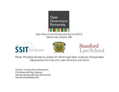 Open Government Partnership Summit 2015 Mexico City, October 28t Panel: Providing Access to Justice for All through Open Judiciary: Comparative Experiences from the U.S., Latin America, and China