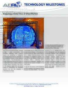 TECHNOLOGY MILESTONES Projecting a Better View of Urban Warfare To test the capacity of wide-field-of-view sensors to aid urban combat weapons navigation, the Advanced Guided Weapons Test Bed projects
