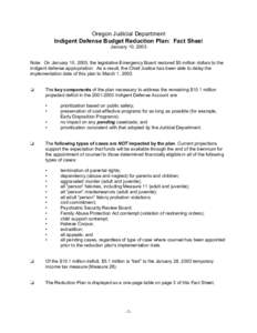 Oregon Judicial Department Indigent Defense Budget Reduction Plan: Fact Sheet January 10, 2003 Note: On January 10, 2003, the legislative Emergency Board restored $5 million dollars to the indigent defense appropriation.