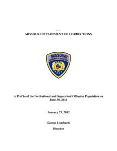 over  MISSOURI DEPARTMENT OF CORRECTIONS A Profile of the Institutional and Supervised Offender Population on June 30, 2011