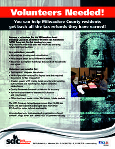 Volunteers Needed! You can help Milwaukee County residents get back all the tax refunds they have earned! Become a volunteer for the Milwaukee Asset Building Coalition Volunteer Income Tax Assistance (VITA) Program for t