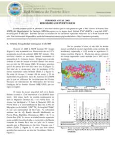 INFORME ANUAL 2003 RED SÍSMICA DE PUERTO RICO En este informe anual se presenta la actividad sísmica que ha sido procesada por la Red Sísmica de Puerto Rico (RSPR) del Departamento de Geología (UPR-Mayagüez) en la r