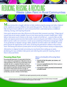 REDUCING, REUSING, & RECYCLING  Waste Latex Paint in Rural Communities Many communities struggle with how to help residents properly manage and reduce disposal of the significant amounts of leftover latex paint they gene