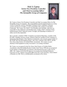 Nick S. Cyprus Senior Vice President, Controller and Chief Accounting Officer The Interpublic Group of Companies  Mr. Cyprus is Senior Vice President, Controller and Chief Accounting Officer for The