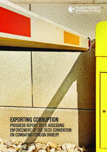 EXPORTING CORRUPTION  PROGRESS REPORT 2013: ASSESSING ENFORCEMENT OF THE OECD CONVENTION ON COMBATING FOREIGN BRIBERY