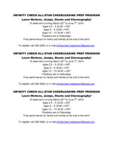 INFINITY CHEER ALL-STAR CHEERLEADING PREP PROGRAM Learn Motions, Jumps, Stunts and Choreography! 10 week term running March 22nd to June 7th, 2014 Ages 2.5 – 5: $125 + HST Ages 6 – 9: $130 + HST Ages 10 – 15: $140 