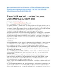 http://www.timesonline.com/sports/high_school/football/times-football-coachof-the-year-glenn-mcdougal-south-side/article_7fb29b6e-7cb6-11e4-803ac309c226e6bc.html?_dc=[removed]  Times 2014 football coach of the ye