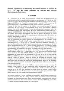 Personal exposimetry for measuring the indoor exposure of children to ELF, VLF and RF fields generated by internal and external electromagnetic field sources SUMMARY As a consequence of the public and governmental concer