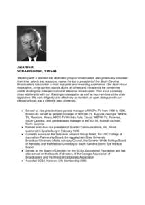 Jack West SCBA President, [removed] “Working with a talented and dedicated group of broadcasters who generously volunteer their time, talents and resources makes the job of president of the South Carolina Broadcasters As