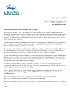 Date: September 8, 2014 Contact: Jo Niehaus, [removed], ext. 217 Lane County Media: 14-12 For Immediate Release Lane County entering period of extended poor air quality FOR IMMEDIATE RELEASE, 5:00 PM Sept 8th, 2014- Resid