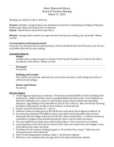 Hawn Memorial Library Board of Trustees Meeting March 17, 2015 Meeting was called to order at 4:03 p.m. Present: Bob Marr, George Forbes, Ann Aubertine, Kristy Perry, Deb Rantanen (Village of Clayton), Debbie Allen, Mary