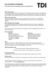 SEX OFFENDER AWARENESS A one day course for housing and social care organisations Aim of the course: To provide participants with a basic awareness of how sex offenders operate, how they are managed under the Multi-Agenc