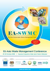 Call for Paper! EU-Asia Waste Management ConferenceOctober 2008 | Impiana Casuarina Hotel, Ipoh, Perak, Malaysia