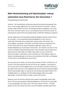 netcup GmbH Daimlerstr. 25 DKarlsruhe Mehr Rechenleistung und Speicherplatz: netcup präsentiert neue Root-Server der Generation 7