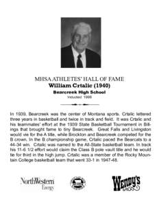 MHSA ATHLETES’ HALL OF FAME William Crtalic[removed]Bearcreek High School Inducted[removed]In 1939, Bearcreek was the center of Montana sports. Crtalic lettered