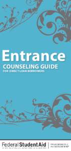 Entrance COUNSELING GUIDE FOR DIRECT LOAN BORROWERS U.S. Department of Education Arne Duncan