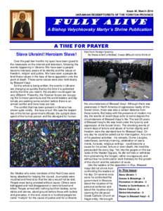Issue 42, March 2014 UKRAINIAN REDEMPTORISTS OF THE YORKTON PROVINCE FULLY ALIVE A Bishop Velychkovsky Martyr’s Shrine Publication