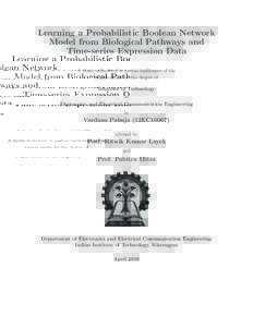 Learning a Probabilistic Boolean Network Model from Biological Pathways and Time-series Expression Data A thesis submitted in partial fulfillment of the requirements for the degree of Bachelor of Technology