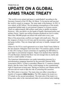 FROM THE UN  UPDATE ON A GLOBAL ARMS TRADE TREATY ‘The world is over-armed and peace is underfunded’ according to the Secretary General of the UN Ban -Ki Moon. To be precise and succinct
