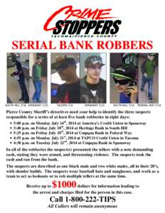 SERIAL BANK ROBBERS  SOUTH HILL 7/18 SPANAWAY 7/22 TACOMA 7/21