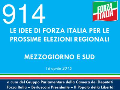 914  LE IDEE DI FORZA ITALIA PER LE PROSSIME ELEZIONI REGIONALI MEZZOGIORNO E SUD 16 aprile 2015