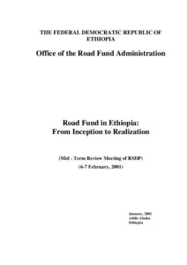 THE FEDERAL DEMOCRATIC REPUBLIC OF ETHIOPIA Office of the Road Fund Administration  Road Fund in Ethiopia: