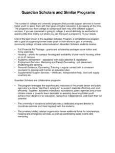 Guardian Scholars and Similar Programs The number of college and university programs that provide support services to former foster youth to assist them with their goals in higher education is increasing all the time. Th