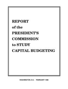 REPORT of the PRESIDENT’S COMMISSION to STUDY CAPITAL BUDGETING