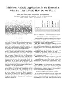 Malicious Android Applications in the Enterprise: What Do They Do and How Do We Fix It? Xuetao Wei, Lorenzo Gomez, Iulian Neamtiu, Michalis Faloutsos Department of Computer Science and Engineering, University of Californ