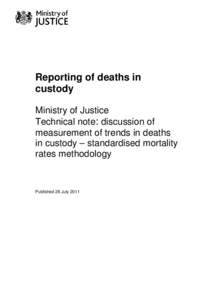 Reporting of deaths in custody Ministry of Justice Technical note: discussion of measurement of trends in deaths in custody – standardised mortality